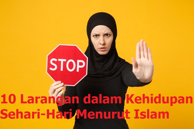 10 Larangan dalam Kehidupan Sehari-Hari Menurut Islam